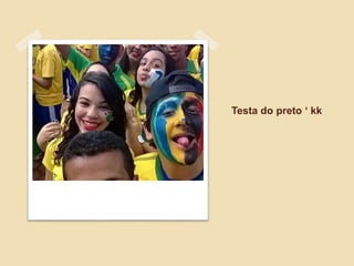 Testa do preto ‘ kk
 