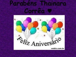 Parabéns Thainara
Corrêa ♥
 