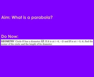 Aim: What is a parabola? Do Now:  