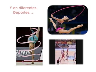 Y en diferentes
  Deportes…
 