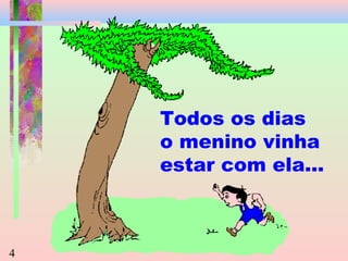 Todos os dias
o menino vinha
estar com ela...

4

 