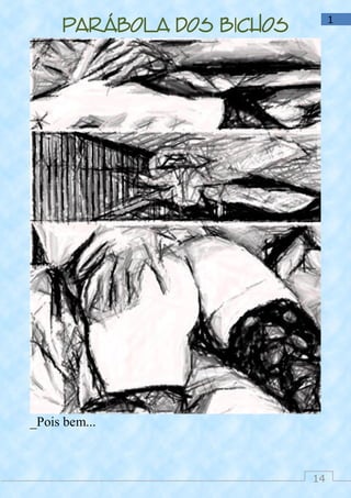 14
1
Parábola dos bichos
_Pois bem...
 