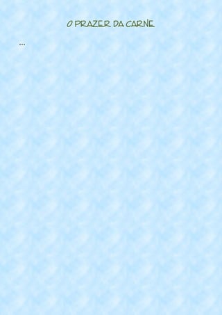 O Prazer da Carne
...
 