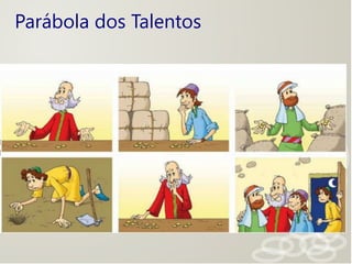 Parábola dos Talentos
 