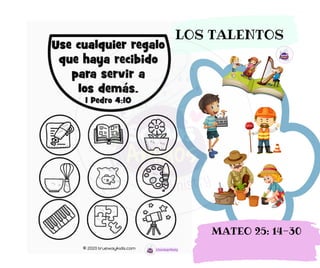 LOS TALENTOS
MATEO 25: 14-30
 