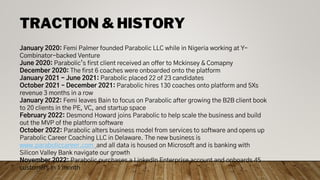 TRACTION & HISTORY
January 2020: Femi Palmer founded Parabolic LLC while in Nigeria working at Y-
Combinator-backed Ventur...