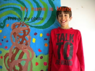 My  name  is  Mario   This is  my photo :  