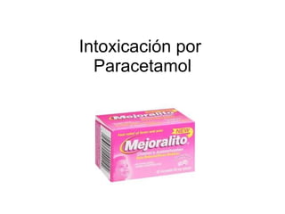 Intoxicaci ón por  Paracetamol 