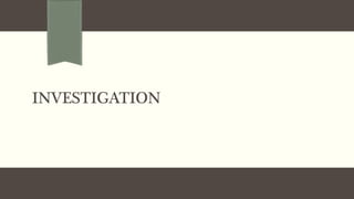 INVESTIGATION
 