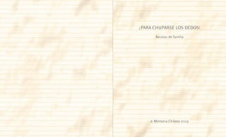 ¡PARA CHUPARSE LOS DEDOS!
Recetas de familia
© Memoria Chilena 2009
 