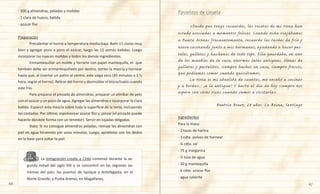 66 67
	 	 La inmigración croata a Chile comenzó durante la se-
gunda mitad del siglo XIX y se concentró en las regiones ex-
tremas del país: los puertos de Iquique y Antofagasta, en el
Norte Grande, y Punta Arenas, en Magallanes.
- 100 g almendras, peladas y molidas
- 1 clara de huevo, batida
- azúcar flor
Preparación
	 Precalentar el horno a temperatura media-baja. Batir 11 claras muy
bien y agregar poco a poco el azúcar, luego las 12 yemas batidas. Luego
incorporar las nueces molidas y todos los demás ingredientes.
	 Enmantequillar un molde y forrarlo con papel mantequilla, el  que
también debe ser enmantequillado por dentro. Verter la mezcla y hornear
hasta que, al insertar un palito al centro, este salga seco (45 minutos a 1 ½  
hora, según el horno). Retirar del horno y desmoldar el bizcochuelo cuando
este frío.
	 Para preparar el pinzado de almendras, preparar un almíbar de pelo
con el azúcar y un poco de agua. Agregar las almendras e incorporar la clara
batida. Esparcir esta mezcla sobre toda la superficie de la torta, incluyendo
los costados. Por último, espolvorear azúcar flor y  pinzar (el pinzado puede
hacerlo dándole forma con un tenedor). Servir en tajadas delgadas.
	 Dato: Si no consigue almendras peladas, remoje las almendras con
piel en agua hirviendo por unos minutos. Luego, apriételas con los dedos
en la base para soltar la piel.
	 «Desde que tengo recuerdos, las recetas de mi Nona han
estado asociadas a momentos felices. Cuando niña viajábamos
a Punta Arenas frecuentemente, recuerdo las tardes de frío y
nieve cocinando junto a mis hermanas, ayudando a hacer pas-
teles, galletas y kuchenes de todo tipo. Ella guardaba, en uno
de los muebles de la casa, enormes latas antiguas, llenas de
galletas y pastelitos, siempre hechos en casa, siempre frescos,
que podíamos comer cuando quisiéramos.
	 La Nona es mi abuelita de cuentos, me enseñó a cocinar
y a bordar... ¡a la antigua! Y hasta el día de hoy siempre nos
espera con cosas ricas cuando vamos a visitarla».
Beatriz Bravo, 28 años. La Reina, Santiago
Ingredientes
Para la masa:
- 2 tazas de harina
- 1 cdta. polvos de hornear
- ¼ cdta. sal
- 75 g margarina
- ⅓ taza de agua
- 50 g mantequilla
- 6 cdas. azúcar flor
- agua caliente
Pastelitos de ciruela
 