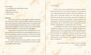 68 69
Para el relleno:
- 1 ½ taza ciruelas secas, descarozadas y cocidas
- 3 cdas. jugo de limón
- ½ cdta. ralladura de limón
- 3 cdas. de azúcar
Preparación
	 Cernir la harina, los polvos y la sal; agregar la margarina y deshacerla
con la yema de los dedos, hasta que la mezcla adquiera una textura de
migas. Hacer un hueco en el centro y verter el agua. Unir hasta formar una
masa firme. Estirarla toda para que quede fina, cubrir la mitad con la man-
tequilla blanda y espolvorear con harina. Doblarla por la mitad, cubriendo
la mitad enmantequillada con la otra mitad y hacer dos dobleces.
	 Dividir la masa en dos, y uslerear hasta dejarla fina, de unos 3 mm
de grosor. Poner sobre una lata de horno enmantequillada y esparcir el re-
lleno sobre la superficie, dejando una orilla libre. Uslerear la otra mitad de
la masa y cubrir la anterior. Presionar los bordes con un tenedor para sellar
y pinchar la superficie de la cubierta.
	 Llevar a horno moderado, hasta que comience a dorarse. Al retirar
del horno, darle un glaseado con 6 cucharadas de azúcar flor mezcladas
con un poquito de agua caliente.
	 «Esta es una receta tradicional de los primeros mineros
del oro que hubo en la zona de Alto Neuquén, con su centro en
la localidad argentina de Andacollo, ubicada en la frontera con
Chile. Aquí a la harina tostada se la conoce como “ñaco” y se
diferencia de aquella en que el trigo, antes de ser tostado y mo-
lido, pasa por un proceso de germinado. El ñaco se utiliza como
ingrediente en muchísimas preparaciones de la comida diaria,
especialmente en la alimentación de los pirquineros, quienes
elaboran con él la famosa chupilca, con vino o cerveza.
	 La versión que les envío está basada en los testimonios
de personas antiguas de la zona, con algunas modificaciones
respecto de la fórmula original que la mejoran notablemente:
la mantequilla en reemplazo de la grasa, la harina leudan-
te y la vainilla. Es riquísima y se puede rellenar con los más
variados dulces o cremas. La preparación es sencilla y queda
medio dura, se solía consumir como galleta, humedecida en
agua. ¡Pruébenla!».
Isidro Belver, 64 años y Yolanda Fuentes de Belver.
Neuquén, Argentina
Torta minera
 
