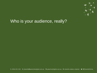 Who is your audience, really?
 