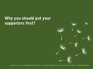 Why you should put your
supporters first?
 