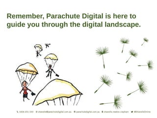 Remember, Parachute Digital is here to
guide you through the digital landscape.
 