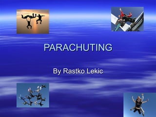 PARACHUTING By Rastko Lekic 
