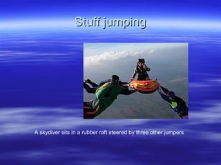 Stuff jumping A skydiver sits in a rubber raft st e e red  by three other jumpers 