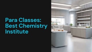 Para Classes:
Best Chemistry
Institute
 