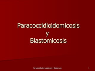 Paracoccidioidomicosis y  Blastomicosis 