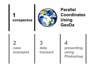 Kevin Byrne's Conspectus on Paracoords Using GeoDa Offered as a Software Workshop, 2008