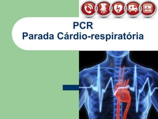 PCR
Parada Cárdio-respiratória
Turma: 61ST114N
 