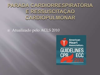  Atualizado pelo ACLS 2010
 