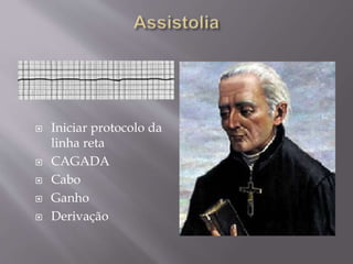  Iniciar protocolo da
linha reta
 CAGADA
 Cabo
 Ganho
 Derivação
 