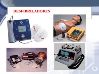 DESFIBRILADORES
DESFIBRILADORES
 