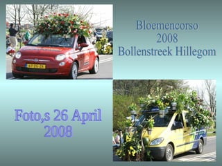 Bloemencorso 2008 Bollenstreek Hillegom Foto,s 26 April  2008 