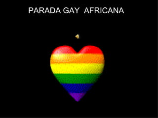 PARADA GAY  AFRICANA 