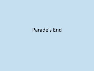 Parade’s End
 