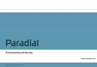 IP Connectivity and Security www.paradial.com 