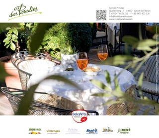 Familie Pirhofer
Quellenweg 12 · I-39021 Latsch bei Meran
T	+39 0473 622 225 · F +39 0473 622 228
info@hotelparadies.com
www.hotelparadies.com

Vinschgau
Kulturregion in Südtirol

LEADING WELLNESSHOTELS SÜDTIROL

3 mm

Foto: Das Paradies, Tappeiner, Marketinggesellschaft Meran, Südtirol Marketing/Thomas Grüner/Frieder Blickle,
Fotolia/Jacek Chabraszewski/Alexey Klementiev/Bilderjet, Getty, iStock, Leki

5 mm

5 mm

3 mm

Schutzraum

 