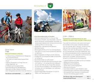 Rennrad //

Ganze Saison
7 Tage

Mountainbike Dream
•	 7 x Übernachtung im Wohlfühlzimmer »Morgentau«
inkl. ¾-DolceVita-Pension
•	 1 GPS-Gerät zum Verleih inklusive gespeicherter	
Touren
•	 Tägliches Energiepaket mit Energy Drink und	
Energie-Riegel oder -Gel
•	 2 Teilkörper-Sportmassagen (25 Min.)
•	 Kostenfreie Wäsche Ihrer Bike-Bekleidung
•	 Biker-Karte vom Biker-Eldorado Vinschgau
•	 Nach Verfügbarkeit early check-in bzw. late check-out
Pro Person und Aufenthalt . . . . . . . . .  ab 871,- €

// Ihre Rennradvorteile im Paradies
•	 MAXX-Rennradverleih (Preis 15,- Euro pro Tag)
•	 Testcenter im Paradies: Stock Fenomalist – eines der
besten, leichtesten und fahrstabilsten Rennräder, mit
revolutionärer elektronischer Shimano-Dura-Ace-Di2Schaltung (Preis 35,- Euro pro Tag)
•	 Absperrbarer, videoüberwachter Bikeraum
•	 Bike-Waschstation
•	 Werkzeugbox (KTM) vor Ort. Für schwierige Reparaturen gibt es in Latsch einen kompetenten Bikeshop
mit Werkstatt.
•	 Biker-Energiepaket mit Riegel und Gels (Aufpreis)
•	 Trinkflaschen mit Energiedrink stellen wir kostenfrei
zur Verfügung.
•	 Kostenfreier Verleih von GPS-Geräten
•	 Auswahl von herrlichen Rennrad-Traumtouren direkt
vom Hotel aus – z. B. auf das berühmte Stilfserjoch,
das auch die Profis des Giro d’Italia öfters überqueren, nach Riva am Gardasee, in das wildromantische
Schnalstal, oder zum Mendelpass, zum Jaufenpass,
zum Reschenpass ...
•	 Sportlich-legere Biker-Atmosphäre im Hotel mit
Treffen unter Gleichgesinnten

22.06. – 29.06.14
Rennrad-Sommerwoche mit
Franz Venier und Georg Pirhofer
Franz zählt mit Sicherheit zu den besten Extremsportlern der Welt: Er fuhr Europas schwersten Radmarathon, den Ötztaler, gleich zweimal – und das nonstop.
2002 war Franz Sechster beim RAAM und wurde
»Rookie of the Year«. Ab 2003 gewann er alle nationalen und internationalen 24-Stunden Radklassiker. Auch
ein Höhenmeterweltrekord und ein Langstreckenweltrekord wurden von ihm aufgestellt. Somit hat Franz viel
Spannendes zu erzählen. www.franzvenier.at
Auf geht’s zur erlebnisreichen Rennradwoche!
•	 5 geführte Radtouren vom Stilfser Joch bis zum Gardasee
•	 Briefing und Tourenvorstellung
•	 Begleitfahrzeug mit Verpflegung
•	 Shuttle-Dienst zu den Ausgangsorten
•	 Wäscheservice kostenlos
•	 Franz Venier erzählt von seinem Radfahrer-Leben
•	 Tourenänderungen vorbehalten (witterungsbedingt)
•	 Rennradverleih Storck Fenomalist mit elektronischer
Shimano-Di2-Schaltung (gegen Gebühr)
Pro Person zzgl. zum Zimmerpreis . . . . . . 199,- €
Preis für Einzel-Touren . . . . . . . . . . . . . . . . . . . . .  49,- €

13

 