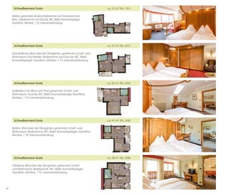 Schwalbennest-Suite	

ca. 52 m2 (Nr. 101)

Balkon, getrenntes Kinderschlafzimmer mit französischem
Bett, 2 Badezimmer mit Dusche, WC, Bidet, Kosmetikspiegel,
Haarföhn, Minibar, 1 TV, Internetverbindung

Schwalbennest-Suite	

ca. 57 m2 (Nr. 201)

Zwei Balkone, Blick über die Obstgärten, getrennter Schlaf- und
Wohnraum, Kachelofen, Badewanne und Dusche, WC, Bidet,
Kosmetikspiegel, Haarföhn, Minibar, 1 TV, Internetverbindung

Schwalbennest-Suite	

ca. 50 m2 (Nr. 305)

Südbalkon mit Blick zum Pool, getrennter Schlaf- und
Wohnraum, Dusche, WC, Bidet, Kosmetikspiegel, Haarföhn,
Minibar, 1 TV, Internetverbindung

Schwalbennest-Suite	

ca. 47 m2 (Nr. 306)

Balkon, Blick über die Obstgärten, getrennter Schlaf- und
Wohnraum, Badewanne, WC, Bidet, Kosmetikspiegel, Haarföhn,
Minibar, 1 TV, Internetverbindung

Schwalbennest-Suite	
2 Balkone, Blick über die Obstgärten, getrennter Schlafund Wohnraum, Badewanne, WC, Bidet, Kosmetikspiegel,
Haarföhn, Minibar, 1 TV, Internetverbindung

18

ca. 58 m2 (Nr. 308)

 
