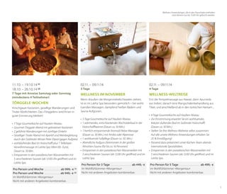 Wellness-Anwendungen, die in den Pauschalen enthalten
sind, können nur bis 15:00 Uhr gebucht werden.

11.10. – 19.10.14 (1)
18.10. – 26.10.14 (2)
7 Tage mit Anreise Samstag oder Sonntag
(mindestens 4 Teilnehmer)

Törggele-Wochen
Vinschgauer Kastanien, gesellige Wanderungen und
Tiroler Köstlichkeiten: Das »Törggelen« wird Ihnen in
guter Erinnerung bleiben!

02.11. – 09.11.14

02.11. – 09.11.14

3 Tage

4 Tage

Wellness im November

Wellness-WeltReise

Wenn draußen die Morgennebelschwaden ziehen,
ist es im LaVita Spa besonders gemütlich – bei wohltuenden Massagen, dampfend heißen Bädern und
Sauna-Aufgüssen.

Erst die Tempelmassage aus Hawaii, dann Ayurveda
aus Indien, danach eine Klangschalenbehandlung aus
Tibet, und anschließend ab in den türkischen Hamam ...

•	 3 Tage Gourmetküche auf Hauben-Niveau
•	 1 wärmendes, entschlackendes Wacholderbad in der
•	 7 Tage Gourmetküche auf Hauben-Niveau
Holzschafflwanne (Dauer ca. 50 Min.)
•	 Gourmet-Törggele-Abend mit gebratenen Kastanien
•	 1 herrlich entspannende Aromaöl Relax-Massage	
•	 2 geführte Wanderungen mit zünftiger Einkehr
(Dauer ca. 50 Min.) mit Arnika oder Alpenrose
•	 Geselliger Tiroler Abend mit Aperitif und Weinbegleitung
•	 1 wohltuende Fußpflege (Dauer ca. 50. Min.)
durch den Südtiroler Winzer Peter Dipoli (gegen Aufpreis)
•	 Abendliche Aufguss-Zeremonien in der großen	
•	 wohlduftendes Bad im Holzschaffl plus 1 TeilkörperAlmütten-Sauna (für bis zu 16 Personen)
Verwöhnmassage im LaVita Spa (Wert 69,- Euro),	
•	 Entspannen in den paradiesischen Wasserwelten mit
Dauer ca. 50 Min.
5 verschiedenen Saunen (ab 12:00 Uhr geöffnet) und im
•	 Entspannen in den paradiesischen Wasserwelten mit
LaVita Spa
5 verschiedenen Saunen (ab 12:00 Uhr geöffnet) und im
LaVita Spa
Pro Person für 3 Tage . . . . . . . . . . . . . . . . . . ab 449,- €
im Wohlfühlzimmer »Morgentau«
Pro Person und Woche . . . . . . . . . . . . . . ab 999,- € (1)
Nicht mit anderen Angeboten kombinierbar.
Pro Person und Woche . . . . . . . . . . . . . . ab 949,- € (2)

•	 4 Tage Gourmetküche auf Hauben-Niveau
•	 Zur Einstimmung erwartet Sie ein wohltuendes,	
Kräuter-duftendes Bad im Südtiroler Holzschaffl.	
(Dauer ca. 50 Min.)
•	 Stellen Sie Ihre Wellness-Weltreise selbst zusammen:	
Auf alle unsere Wellness-Anwendungen erhalten Sie	
25 % Ermäßigung!
•	 Passend dazu präsentiert unser Küchen-Team abends
internationale Spezialitäten.
•	 Entspannen in den paradiesischen Wasserwelten mit
5 verschiedenen Saunen (ab 12:00 Uhr geöffnet) und im
LaVita Spa
Pro Person für 5 Tage . . . . . . . . . . . . . . . . .  ab 499,- €
im Wohlfühlzimmer »Morgentau«
Nicht mit anderen Angeboten kombinierbar.

im Wohlfühlzimmer »Morgentau«
Nicht mit anderen Angeboten kombinierbar.
7

 