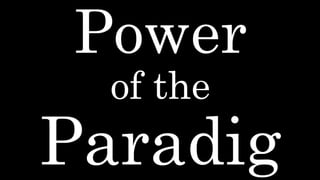 Power
of the
Paradig
 
