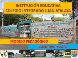 INSTITUCIÓN EDUCATIVA
COLEGIO INTEGRADO JUAN ATALAYA
 