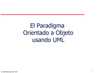 El Paradigma  Orientado a Objeto usando UML 