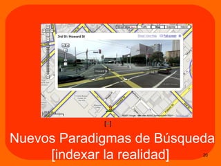 Nuevos Paradigmas de Búsqueda [indexar la realidad]  [ + ] 