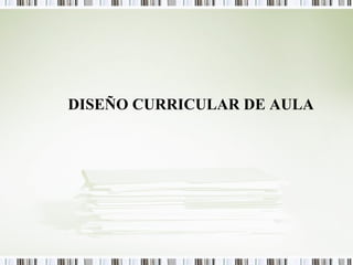 DISEÑO CURRICULAR DE AULA 
