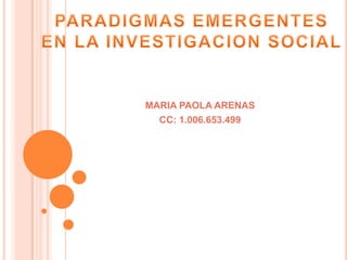 MARIA PAOLA ARENAS
CC: 1.006.653.499

 