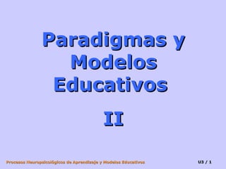 Paradigmas y Modelos Educativos  II 
