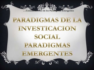 ….Consideraciones de los Paradigmas Emergentes

 