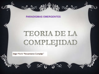 PARADIGMAS EMERGENTES

 
