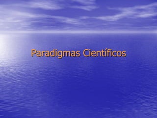 Paradigmas Científicos
 