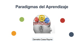 Paradigmas del Aprendizaje
Demetrio Ccesa Rayme
 