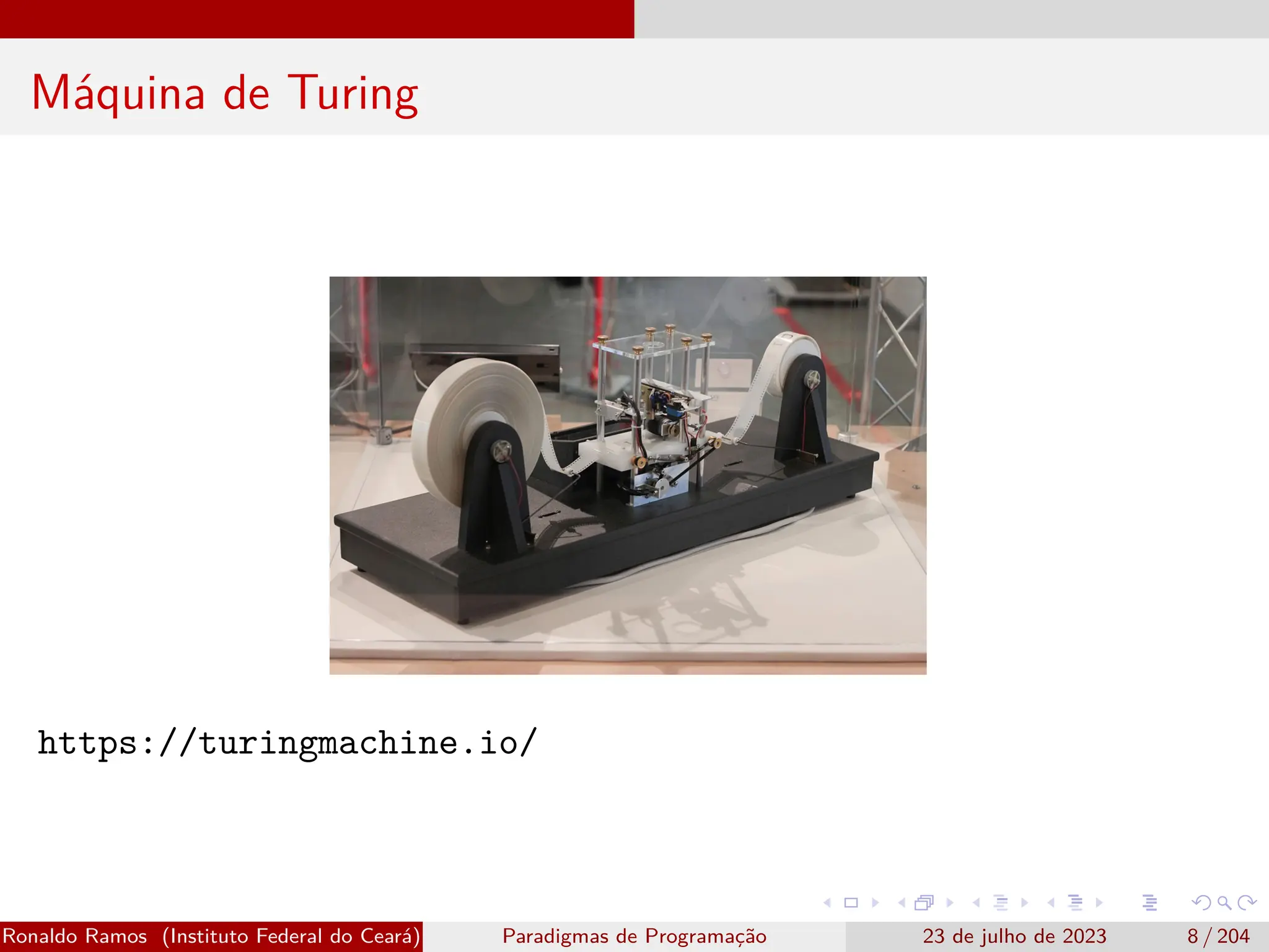 Máquina de Turing
https://turingmachine.io/
Ronaldo Ramos (Instituto Federal do Ceará) Paradigmas de Programação 23 de julho de 2023 8 / 204
 