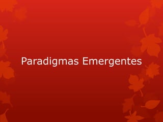 Paradigmas Emergentes
 