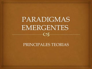 PRINCIPALES TEORIAS
 